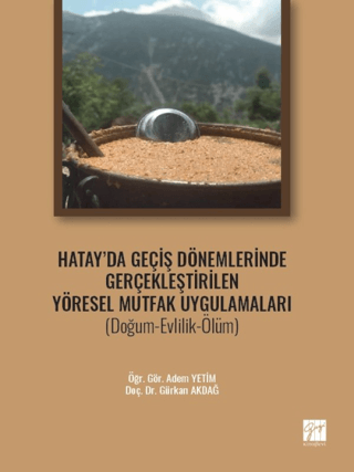 Hatay' da Geçiş Dönemlerinde Gerçekleştirilen Yöresel Mutfak Uygulamaları (Doğum-Evlilik-Ölüm)