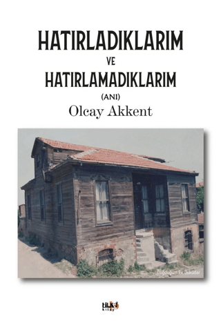 Hatırladıklarım ve Hatırlamadıklarım Olcay Akkent
