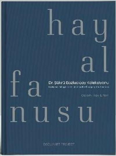 Hayal Fanusu: Dr. Şükrü Bozluolçay Koleksiyonu (Ciltli)