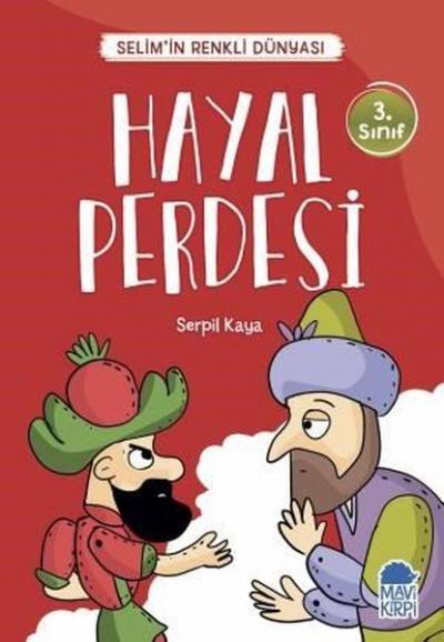 Hayal Perdesi - Selim'in Renkli Dünyası / 3. Sınıf Okuma Kitabı Serpil