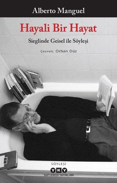 Hayali Bir Hayat - Sieglinde Geisel İle Söyleşi Alberto Manguel