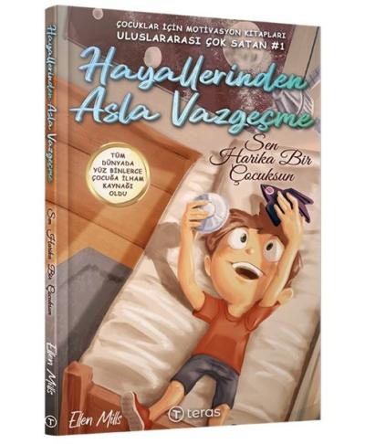Hayallerinden Asla Vazgeçme: Sen Harika Bir Çocuksun Ellen Mills