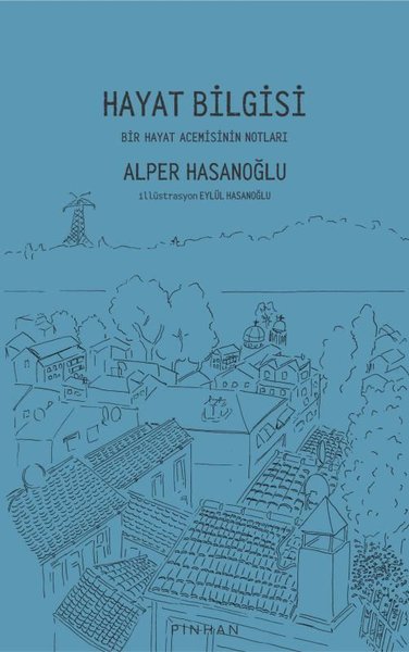 Hayat Bilgisi - Bir Hayat Acemisinin Notları Alper Hasanoğlu