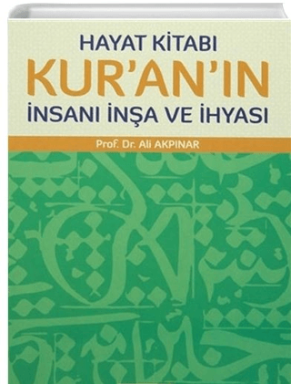 Hayat Kitabı Kur'an'ın İnsanı İnşa ve İhyası