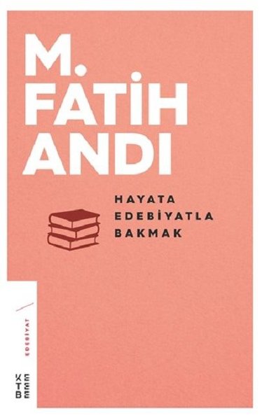 Hayata Edebiyatla Bakmak M. Fatih Andı
