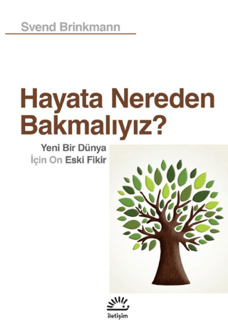 Hayata Nereden Bakmalıyız? - Yeni Bir Dünya İçin On Eski Fikir