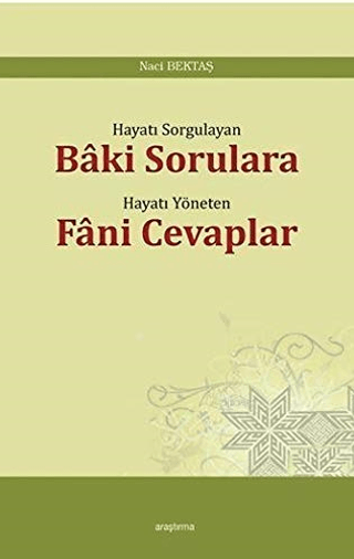 Hayatı Sorgulayan Baki Sorulara Hayatı Yöneten Fani Cevaplar