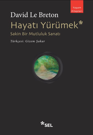 Hayatı Yürümek: Sakin Bir Mutluluk Sanatı David Le Breton