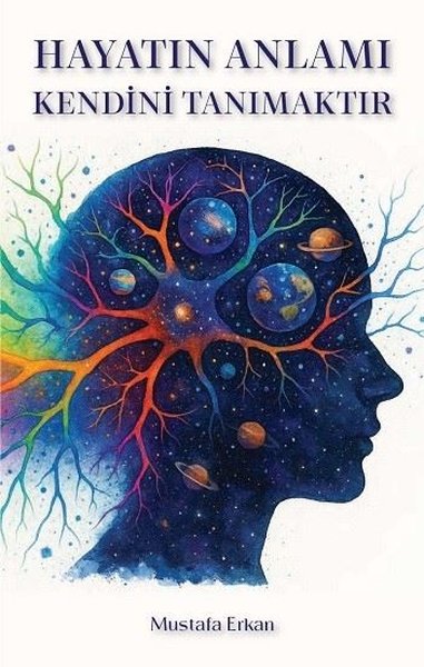 Hayatın Anlamı Kendini Tanımaktır (Ciltli)