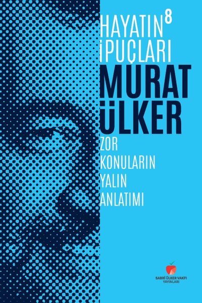 Hayatın İpuçları 8 - Zor Konuların Yalın Anlatımı (Ciltli) Murat Ülker