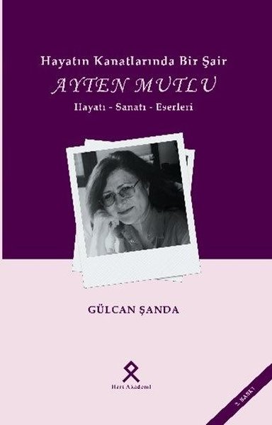 Hayatın Kanatlarında Bir Şair: Ayten Mutlu - Hayatı - Sanatı - Eserleri