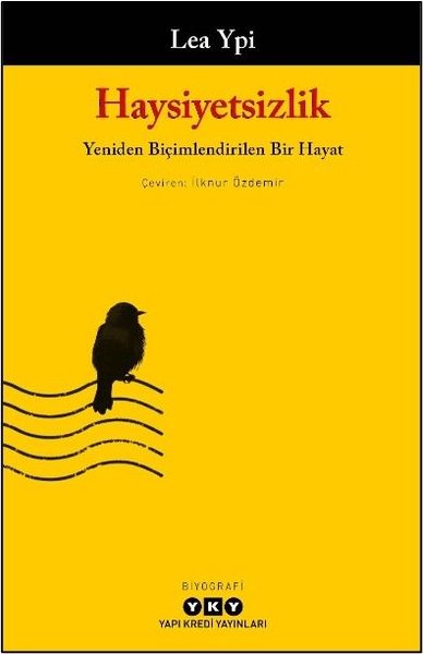 Haysiyetsizlik - Yeniden Biçimlendirilen Bir Hayat Lea Ypi