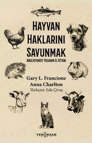 Hayvan Haklarını Savunmak Abolisyonist Veganın El Kitabı