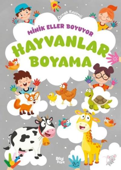 Hayvanlar Boyama Kitabı - Minik Eller Boyuyor (Örnek Resimli) Bilge Yo