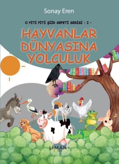 Hayvanlar Dünyasına Yolculuk - O Piti Piti Şiir Sepeti Serisi 1