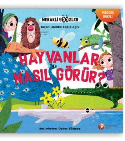 Hayvanlar Nasıl Görür? - Meraklı Gözler Serisi-1. Kitap