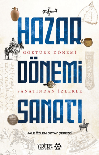 Hazar Dönemi Sanatı - Göktürk Dönemi Saltanatından İzlerle