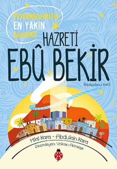 Hazreti Ebu Bekir-Peygamberimizin En Yakın Arkadaşı