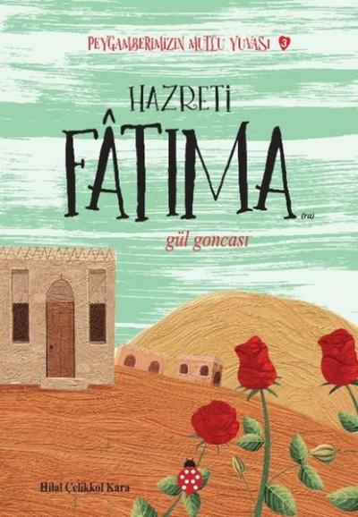 Hazreti Fatıma - Gül Goncası - Peygamberimizin Mutlu Yuvası 3 Hilal Çe