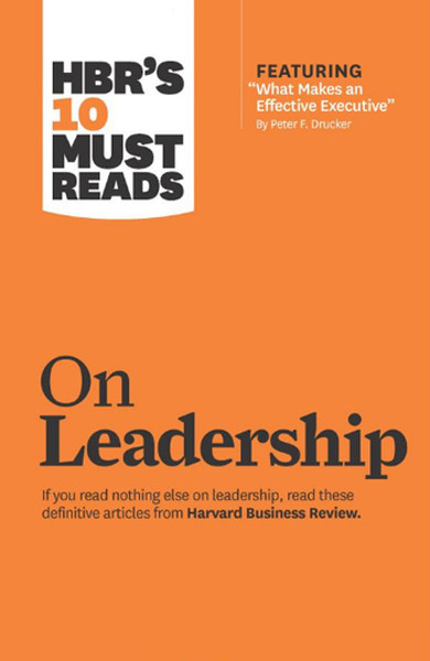 HBR's 10 Must Reads on Leadership (with featured article What Makes an