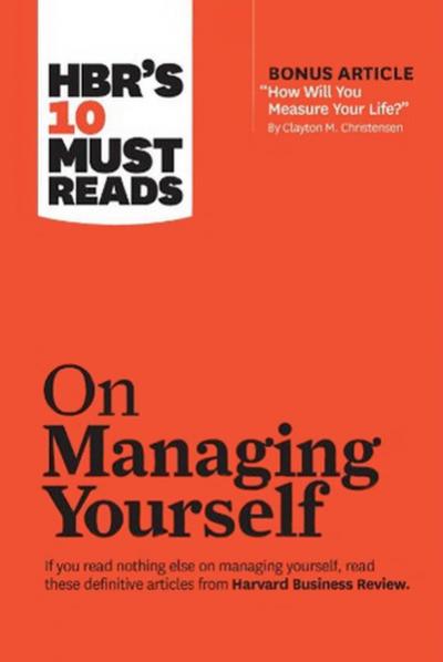 HBR's 10 Must Reads on Managing Yourself (with bonus article How Will 