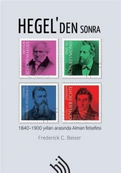 Hegel'den Sonra-1840 - 1900 Yılları Arasında Alman Felsefesi (Ciltli)