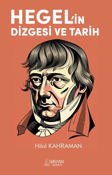 Hegel'in Dizgesi ve Tarih Hilal Kahraman