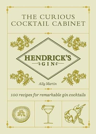 Hendrick's Gin's The Curious Cocktail Cabinet : 100 recipes for remarkable gin cocktails (Ciltli)