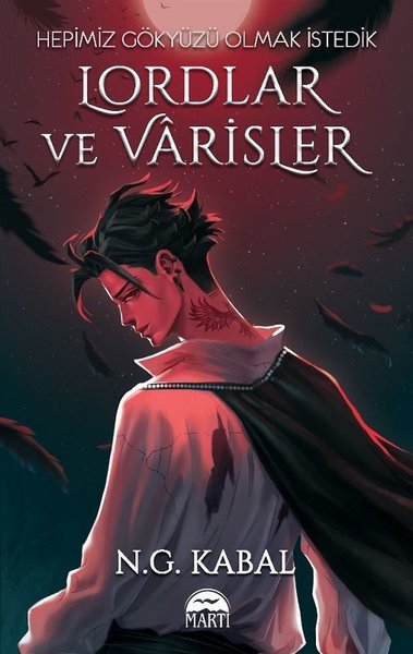 Hepimiz Gökyüzü Olmak İstedik - Lordlar ve Varisler Kırmızı Şömiz (Ciltli)