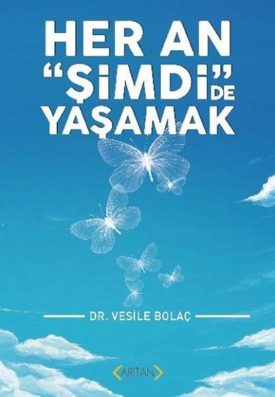 Her An "Şimdi"de Yaşamak Vesile Bolaç