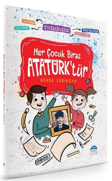 Her Çocuk Biraz Atatürk'tür - Etkinliklerle Okuyorum Araştırıyorum Yaz