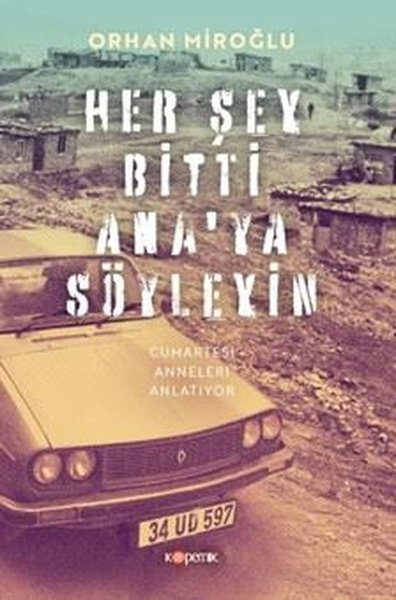 Her Şey Bitti Ana'ya Söyleyin - Cumartesi Anneleri Anlatıyor Orhan Mir
