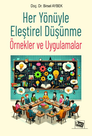 Her Yönüyle Eleştirel Düşünme: Örnekler ve Uygulamalar