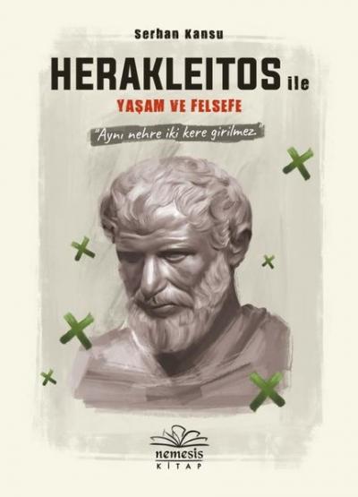 Herakleitos ile Yaşam ve Felsefe (Ciltli) Serhan Kansu