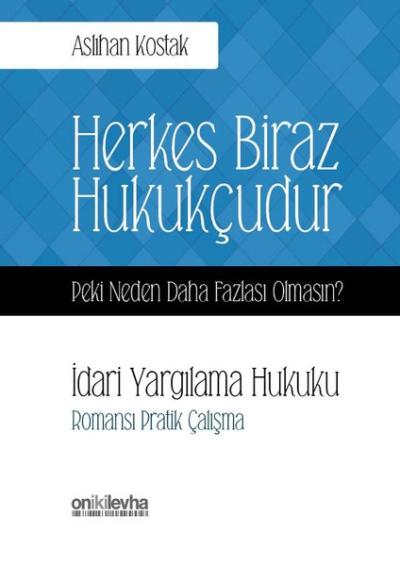 Herkes Biraz Hukukçudur Peki Neden Daha Fazlası Olmasın? İdari Yargılama Hukuku