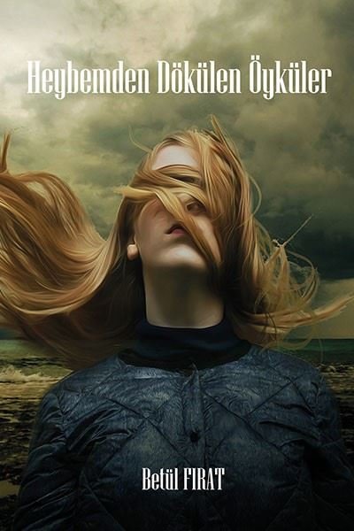 Heybemden Dökülen Öyküler Betül Fırat