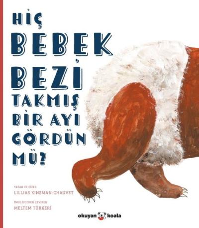 Hiç Bebek Bezi Takmış Bir Ayı Gördün mü? Lillias Kinsman - Chauvet