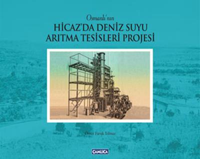 Hicaz\'da Deniz Suyu Arıtma Tesisleri Projesi (Ciltli) Ömer Faruk Yılm