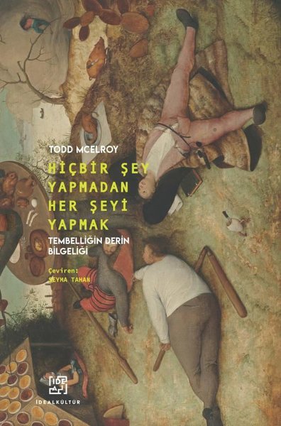 Hiçbir Şey Yapmadan Her Şeyi Yapmak - Tembelliğin Derin Bilgeliği