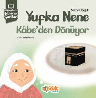 Hikayelerle İslam’ın Şartları - Yufka Nene Kabe’den Dönüyor