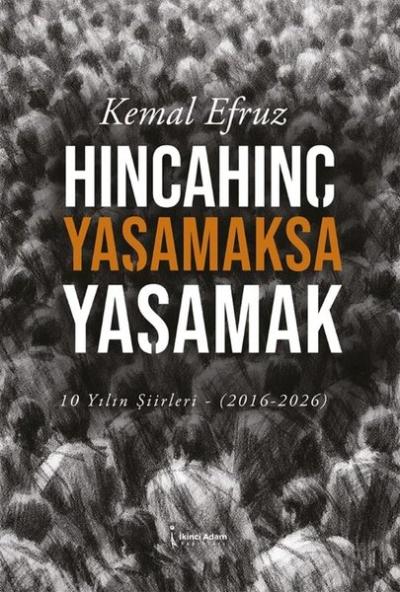 Hıncahınç Yaşamaksa Yaşamak - 10 Yılın Şiirleri 2016 - 2026