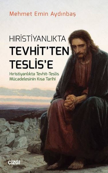 Hıristiyanlıkta Tevhit'ten Teslis'e Mehmet Emin Aydınbaş