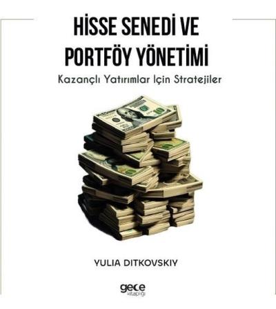 Hisse Senedi ve Portföy Yönetimi - Kazançlı Yatırımlar İçin Stratejile