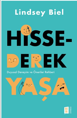 Hissederek Yaşa - Duyusal Deneyim ve Öneriler Rehberi Lindsey Biel