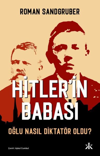 Hitler'in Babası - Oğlu Nasıl Diktatör Oldu? Roman Sandgruber