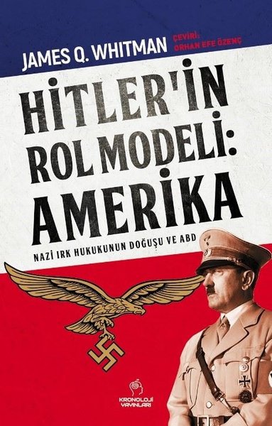 Hitler'in Rol Modeli: Amerika - Nazi Irk Hukukunun Doğuşu ve ABD James