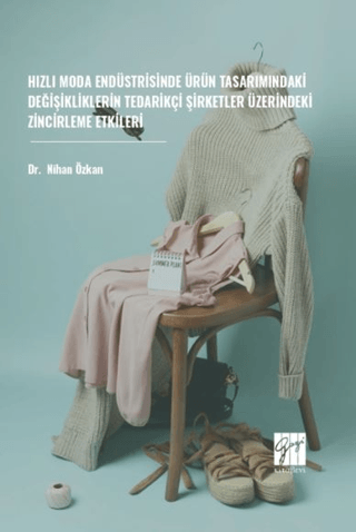 Hızlı Moda Endüstrisinde Ürün Tasarımındaki Değişikliklerin Tedarikçi Şirketler Üzerindeki Zincirleme Etkileri