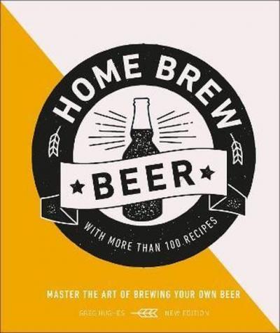Home Brew Beer : Master the Art of Brewing Your Own Beer (Ciltli)