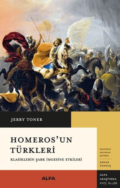 Homeros'un Türkleri - Klasiklerin Şark İmgesine Etkileri Jerry Toner