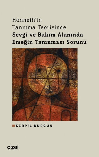 Honneth'in Tanınma Teorisinde Sevgi ve Bakım Alanında Emeğin Tanınması Sorunu